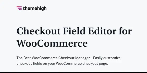 Checkout Field Editor for WooCommerce Pro By ThemeHigh